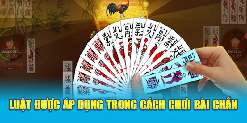 Bài Chắn Hướng Dẫn Cách Chơi Siêu Đỉnh Dành Thắng Lợi 3 luat-duoc-ap-dung-trong-cach-choi-bai-chan