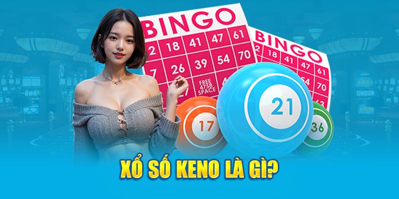 Cách Chơi Keno - Hình Thức Xổ Số Được Yêu Thích Nhất 2 xo-so-keno-la-gi